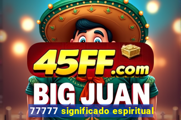 77777 significado espiritual